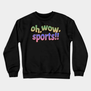 Oh Wow Sports -TOH Crewneck Sweatshirt